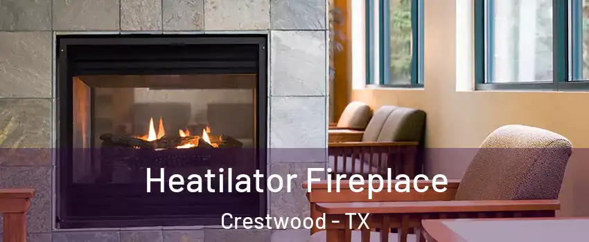 Heatilator Fireplace Crestwood - TX