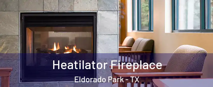 Heatilator Fireplace Eldorado Park - TX