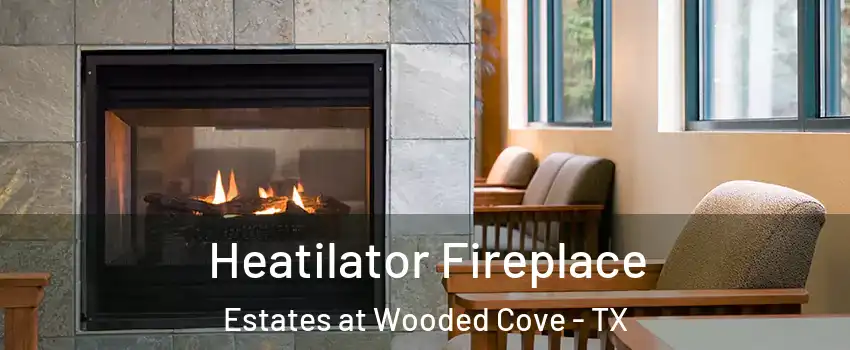 Heatilator Fireplace Estates at Wooded Cove - TX