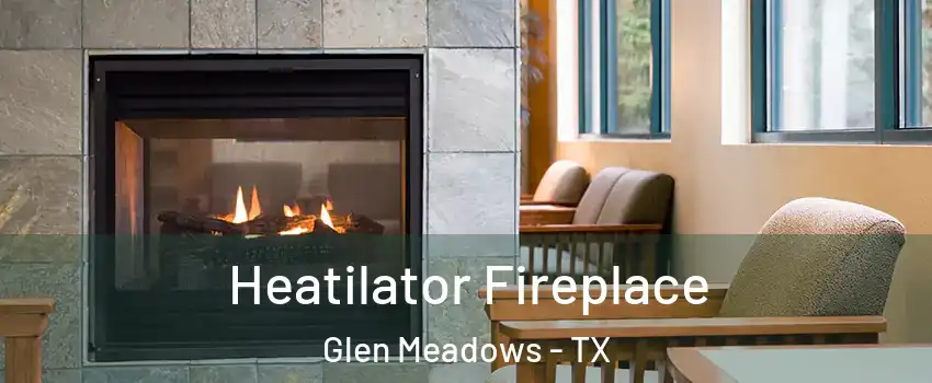 Heatilator Fireplace Glen Meadows - TX