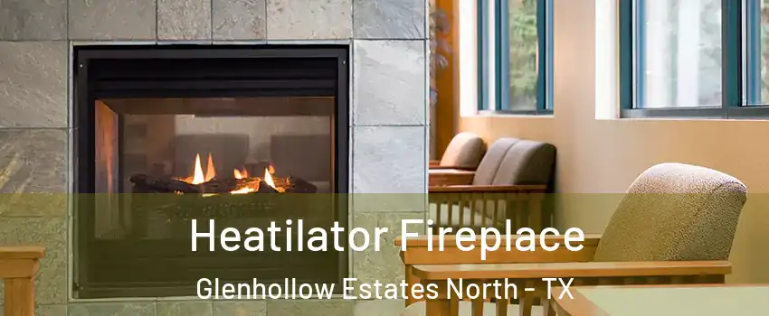 Heatilator Fireplace Glenhollow Estates North - TX