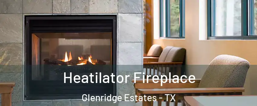 Heatilator Fireplace Glenridge Estates - TX