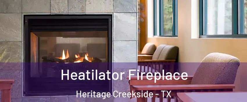 Heatilator Fireplace Heritage Creekside - TX