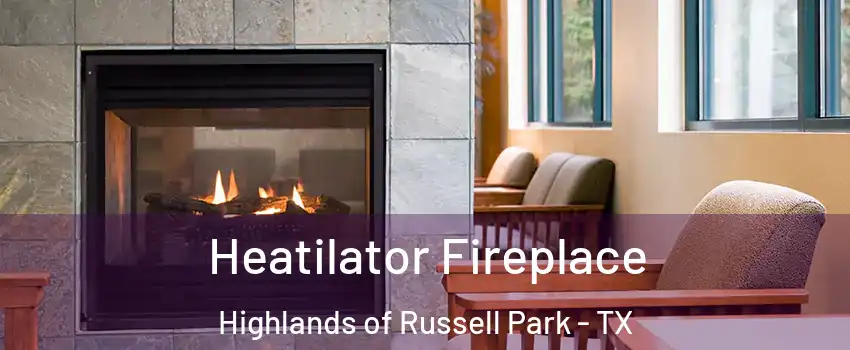 Heatilator Fireplace Highlands of Russell Park - TX