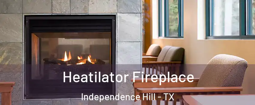 Heatilator Fireplace Independence Hill - TX