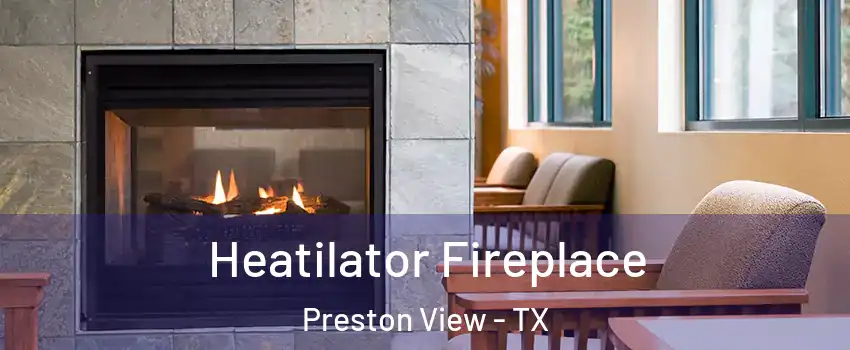 Heatilator Fireplace Preston View - TX