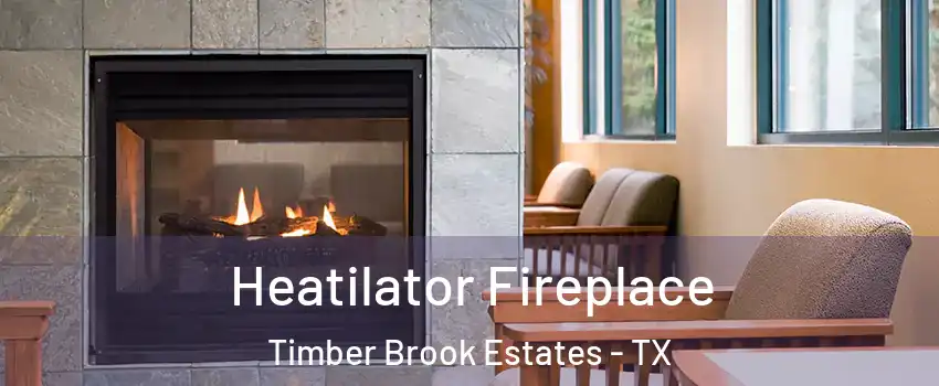 Heatilator Fireplace Timber Brook Estates - TX