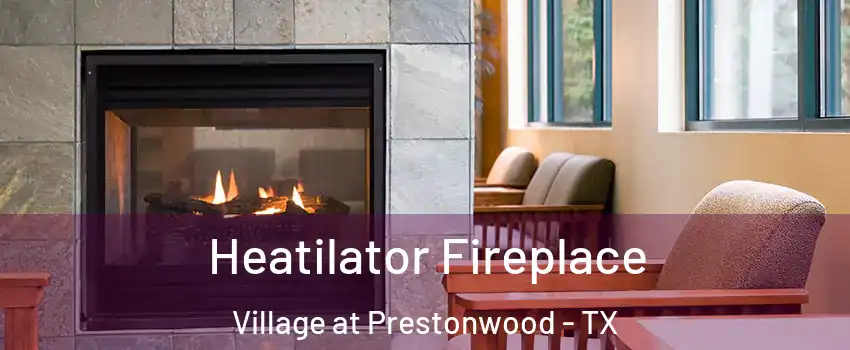 Heatilator Fireplace Village at Prestonwood - TX