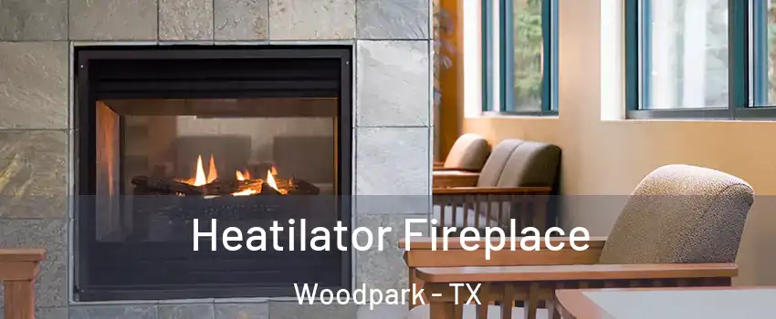 Heatilator Fireplace Woodpark - TX