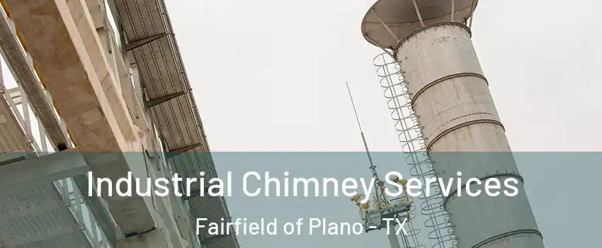 Industrial Chimney Services Fairfield of Plano - TX