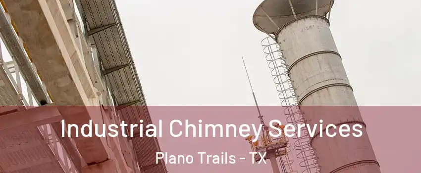 Industrial Chimney Services Plano Trails - TX