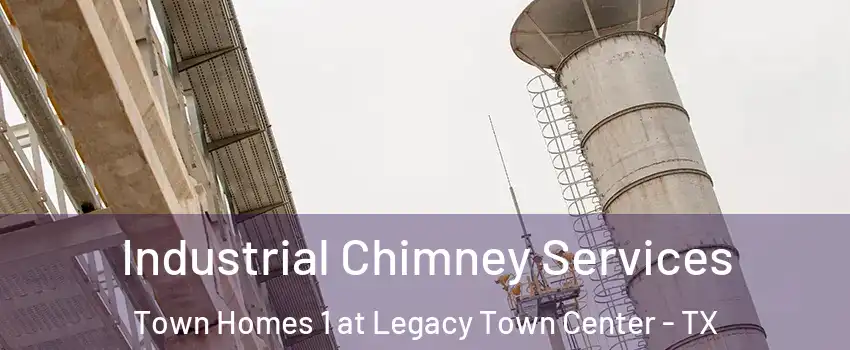 Industrial Chimney Services Town Homes 1 at Legacy Town Center - TX