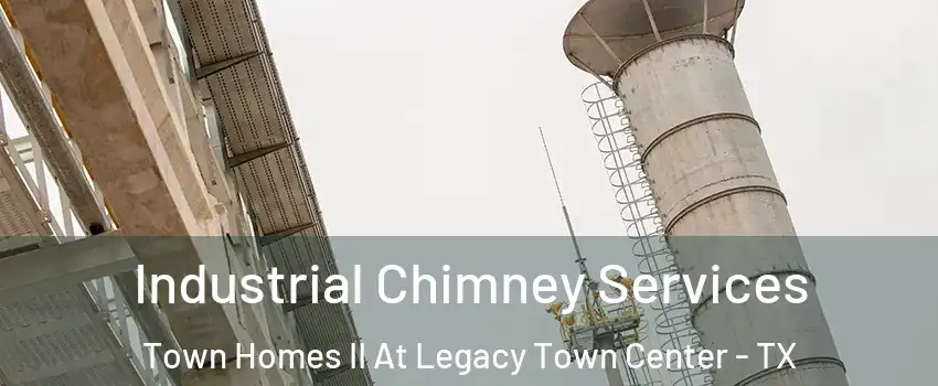 Industrial Chimney Services Town Homes II At Legacy Town Center - TX