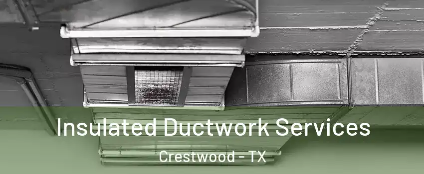 Insulated Ductwork Services Crestwood - TX