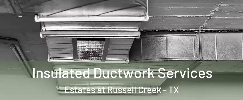 Insulated Ductwork Services Estates at Russell Creek - TX