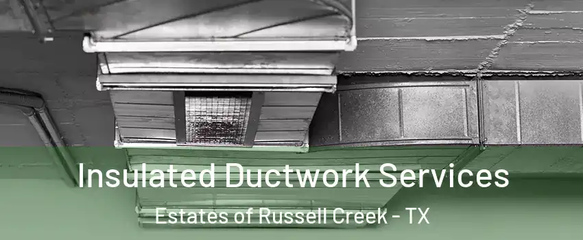 Insulated Ductwork Services Estates of Russell Creek - TX