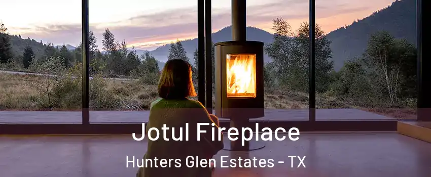 Jotul Fireplace Hunters Glen Estates - TX