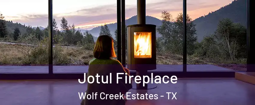 Jotul Fireplace Wolf Creek Estates - TX