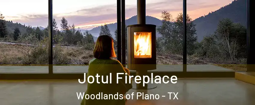 Jotul Fireplace Woodlands of Plano - TX