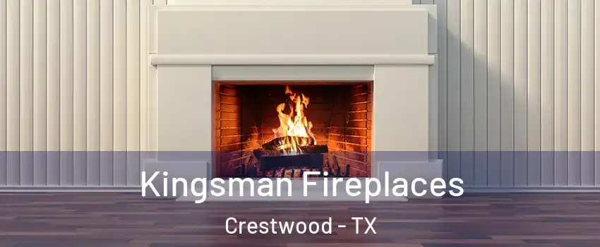 Kingsman Fireplaces Crestwood - TX