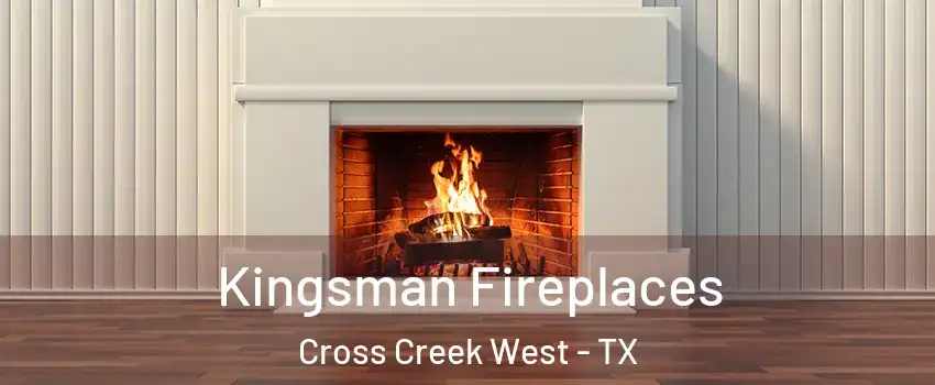 Kingsman Fireplaces Cross Creek West - TX