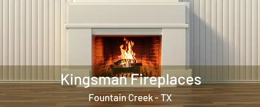 Kingsman Fireplaces Fountain Creek - TX