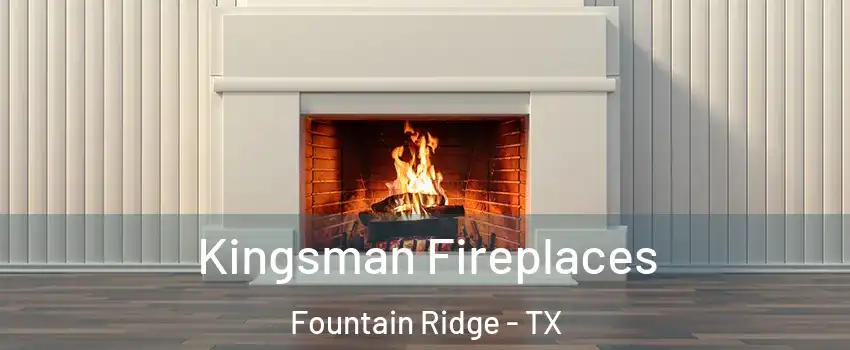 Kingsman Fireplaces Fountain Ridge - TX