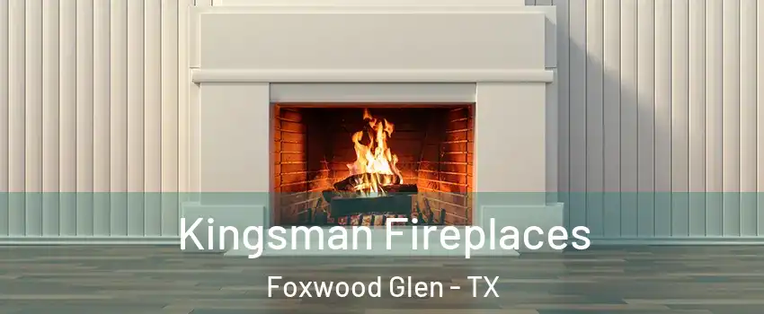 Kingsman Fireplaces Foxwood Glen - TX