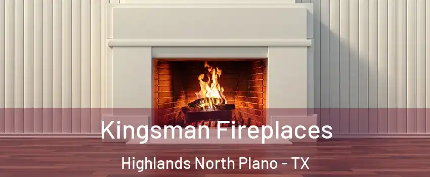 Kingsman Fireplaces Highlands North Plano - TX