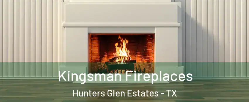 Kingsman Fireplaces Hunters Glen Estates - TX