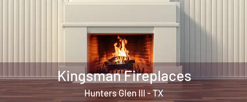 Kingsman Fireplaces Hunters Glen III - TX