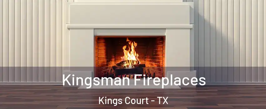 Kingsman Fireplaces Kings Court - TX