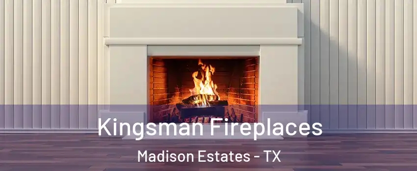 Kingsman Fireplaces Madison Estates - TX