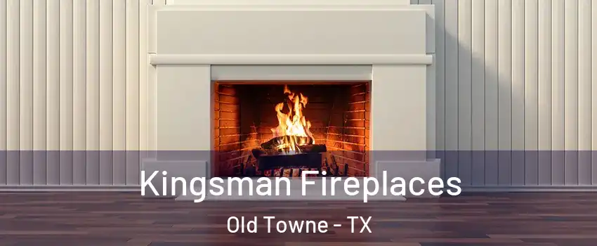 Kingsman Fireplaces Old Towne - TX