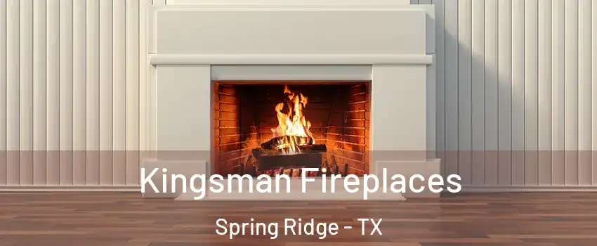 Kingsman Fireplaces Spring Ridge - TX