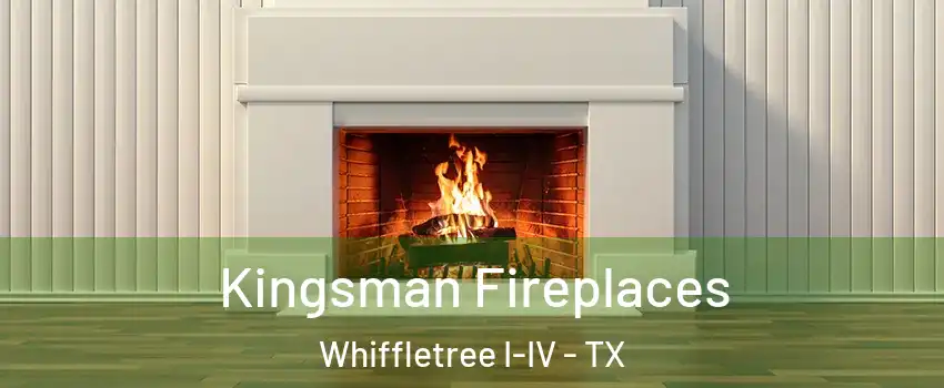 Kingsman Fireplaces Whiffletree I-IV - TX