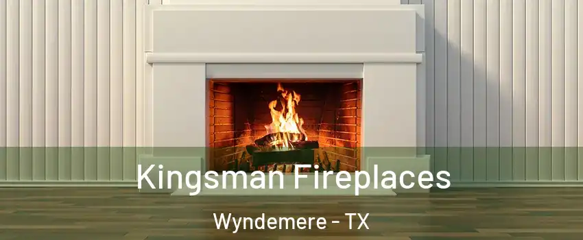 Kingsman Fireplaces Wyndemere - TX