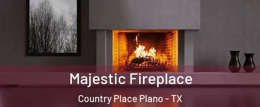 Majestic Fireplace Country Place Plano - TX