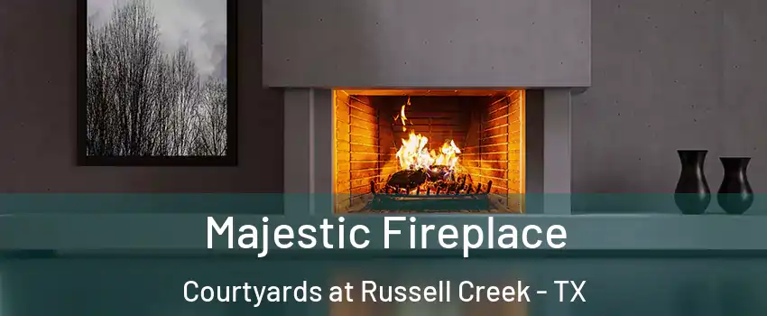 Majestic Fireplace Courtyards at Russell Creek - TX