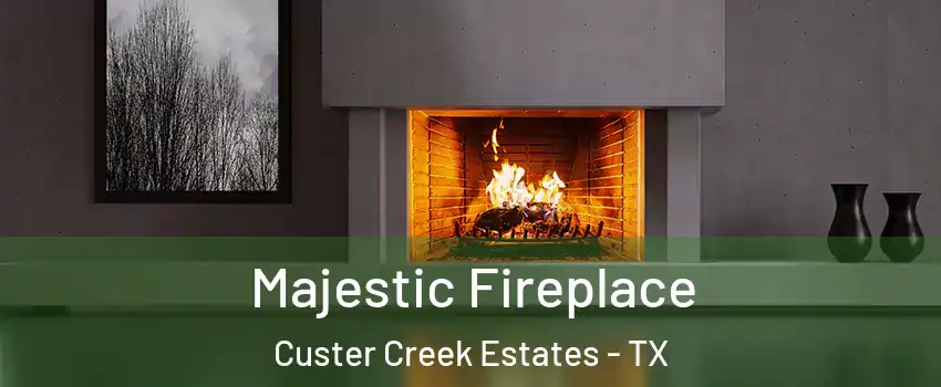 Majestic Fireplace Custer Creek Estates - TX