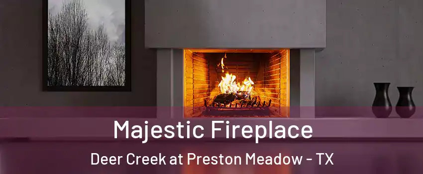 Majestic Fireplace Deer Creek at Preston Meadow - TX