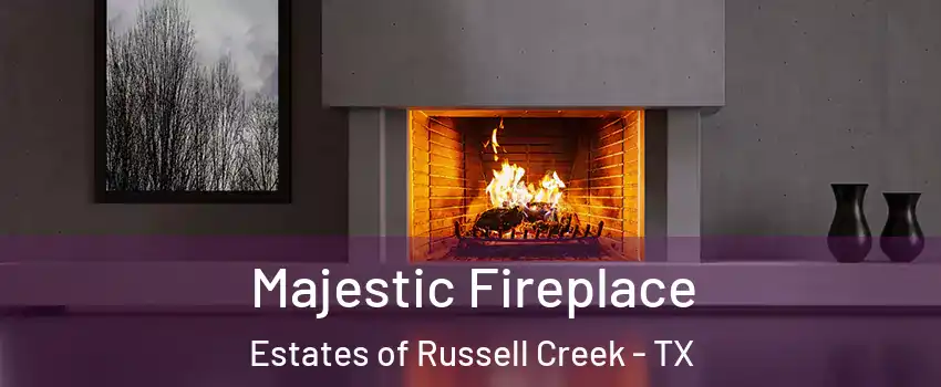 Majestic Fireplace Estates of Russell Creek - TX