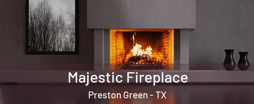 Majestic Fireplace Preston Green - TX