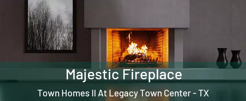 Majestic Fireplace Town Homes II At Legacy Town Center - TX