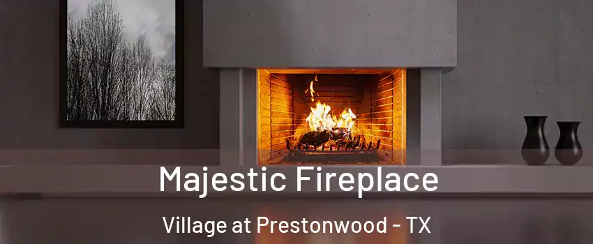 Majestic Fireplace Village at Prestonwood - TX