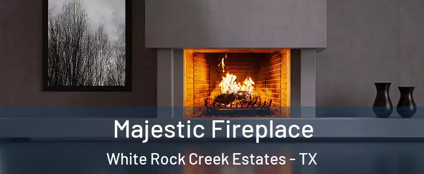 Majestic Fireplace White Rock Creek Estates - TX