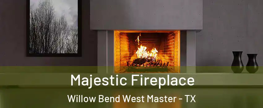 Majestic Fireplace Willow Bend West Master - TX