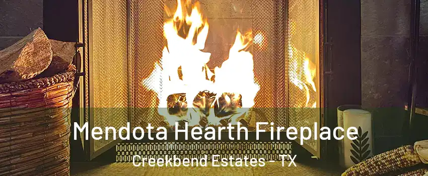 Mendota Hearth Fireplace Creekbend Estates - TX