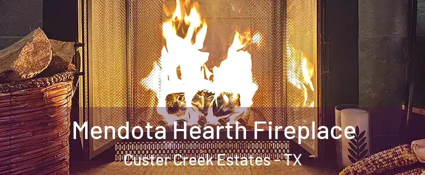 Mendota Hearth Fireplace Custer Creek Estates - TX