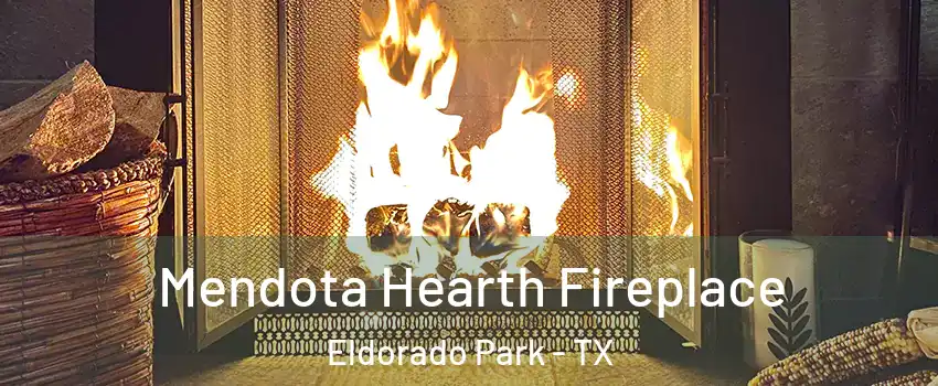 Mendota Hearth Fireplace Eldorado Park - TX